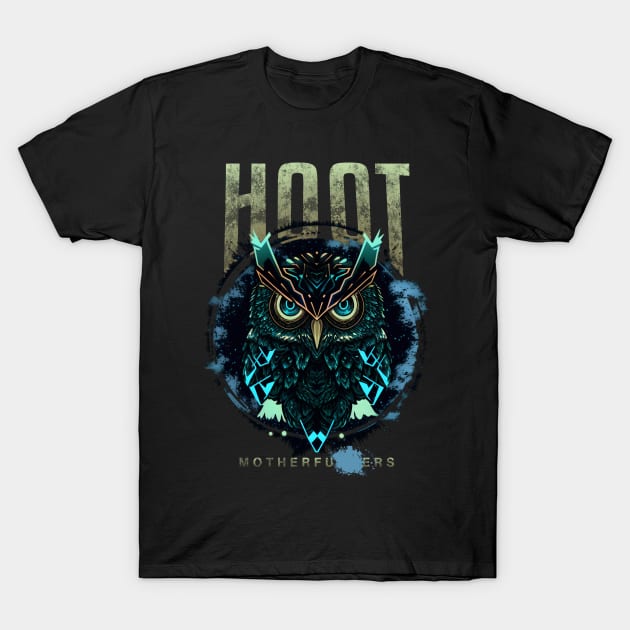 Hoot Mother****ers! T-Shirt by Zane Geekopia